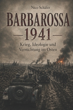 Barbarossa 1941: Krieg, Ideologie und Vernichtung im Osten (German Edition)