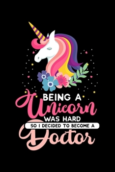 Being a Unicorn was hard so I decided to become a Doctor: 6" x 9" 120 pages dotted Journal I 6x9 dot grid Notebook I Diary I Sketch I Journaling I Planner I Gift for doctor I best doctor
