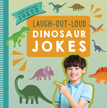 Laugh-Out-Loud Dinosaur Jokes (Laugh-Out-Loud Jokes)