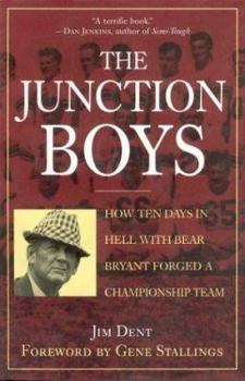 Hardcover The Junction Boys: How Ten Days in Hell with Bear Bryant Forged a Champion Team Exa Book