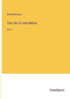 Paperback The Life of John Milton: Vol. I Book
