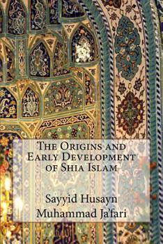 The Origins and Early Development of Shi'a Islam (The Millennium Series)