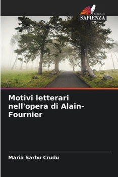 Motivi letterari nell'opera di Alain-Fournier (Italian Edition)