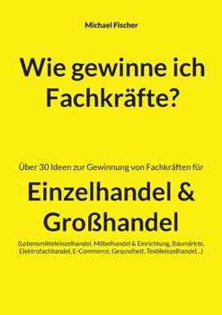 Paperback Wie gewinne ich Fachkräfte? [German] Book