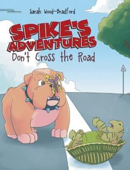 Hardcover Spike's Adventures: Don't Cross the Road Book