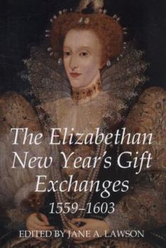 Hardcover The Elizabethan New Year's Gift Exchanges, 1559-1603 Book