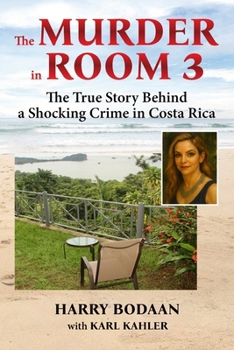 The Murder in Room 3: The True Story Behind a Shocking Crime in Costa Rica