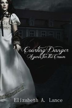 Courting Danger - Book #1 of the Agents for the Crown