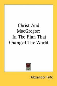 Paperback Christ And MacGregor: In The Plan That Changed The World Book