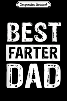 Composition Notebook: Best farter ever I mean father  Journal/Notebook Blank Lined Ruled 6x9 100 Pages