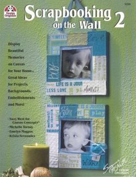 Paperback Scrapbooking on the Wall 2: Display Beautiful Memories on Canvas for Your Home Great Ideas for Projects, Backgrounds, Embellishments and More Book