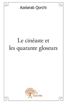 Paperback Le cinéaste et les quarante gloseurs [French] Book
