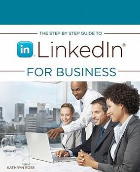 Paperback The Step by Step Guide to Linkedin for Business Book