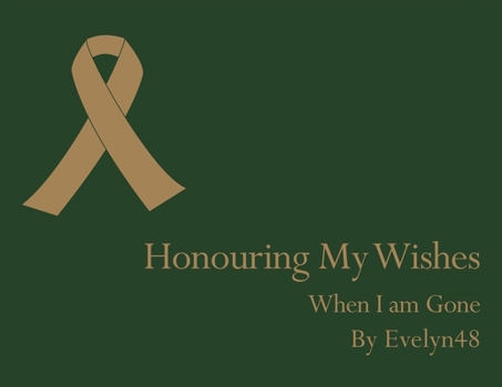 Paperback Honouring My Wishes When I Am Gone Book