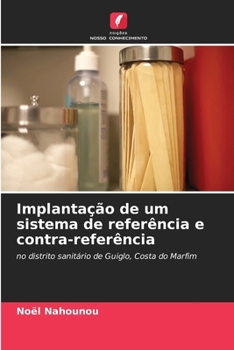 Implantação de um sistema de referência e contra-referência (Portuguese Edition)