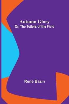 Paperback Autumn Glory; Or, The Toilers of the Field Book