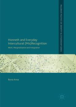 Paperback Honneth and Everyday Intercultural (Mis)Recognition: Work, Marginalisation and Integration Book