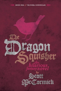 Paperback The Dragon Squisher: Book One of the Nigel Chronicles Volume 1 Book