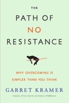 Hardcover The Path of No Resistance: Why Overcoming Is Simpler Than You Think Book