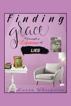 Paperback Finding Grace Through a Lifetime of Lies Book