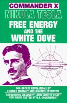 Paperback Nikola Tesla: Free Energy and the White Dove Book