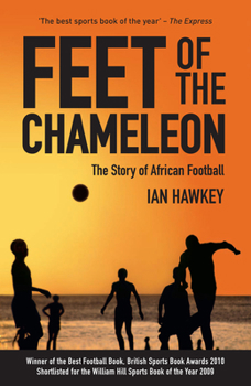 Paperback Feet of the Chameleon: The Story of African Football Book