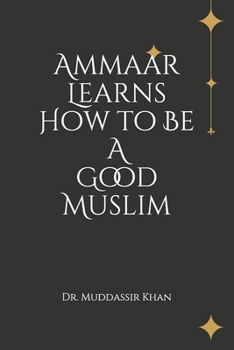 Paperback Ammaar Learns How to Be A Good Muslim Book