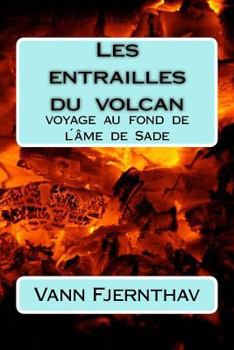 Paperback Les entrailles du volcan: voyage au fond de l´âme de Sade [French] Book