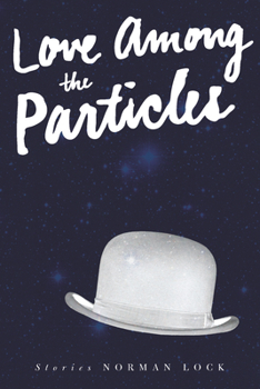 Paperback Love Among the Particles & Other Stories Book