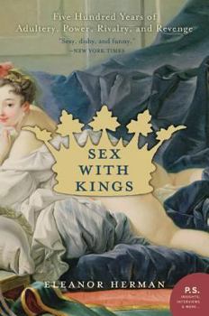 Paperback Sex with Kings: 500 Years of Adultery, Power, Rivalry, and Revenge Book