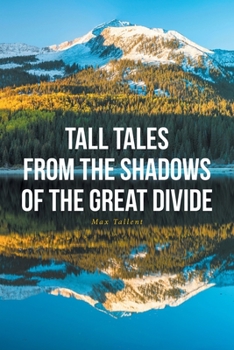 Paperback Tall Tales From The Shadows Of The Great Divide Book