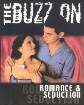 Paperback The Buzz on Romance & Seduction Book