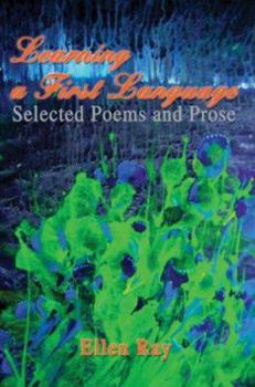 Paperback Learning a First Language: Selected Poems and Prose Book