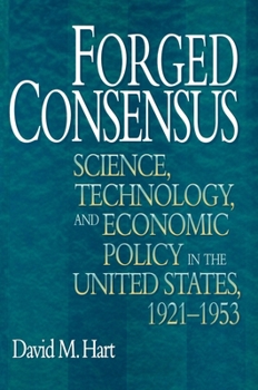 Paperback Forged Consensus: Science, Technology, and Economic Policy in the United States, 1921-1953 Book