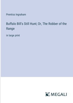Paperback Buffalo Bill's Still Hunt; Or, The Robber of the Range: in large print Book