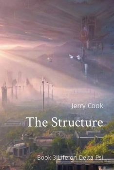 Paperback The Structure: Book 3 Life on Delta Psi Book