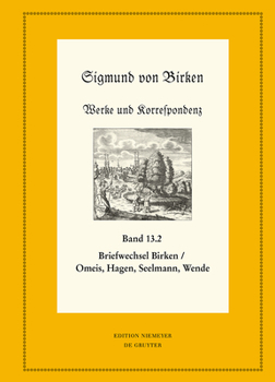 Hardcover Der Briefwechsel zwischen Sigmund von Birken und Magnus Daniel Omeis, Joachim Heinrich Hagen, Sebastian Seelmann und Georg Wende: Teil 1: Texte; Teil ... N. F., 95/96) (German Edition) [German] Book