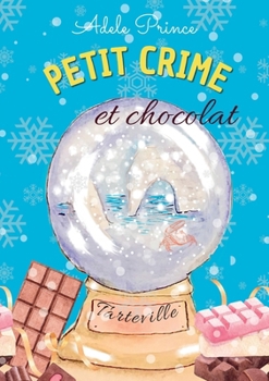 PETIT CRIME et chocolat: Les enquêtes de Charlotte Latourette