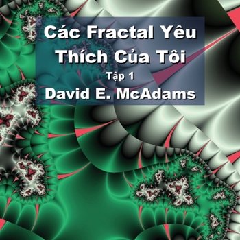 Paperback Các Fractal Yêu Thích Của Tôi: Tập 1 [Vietnamese] Book