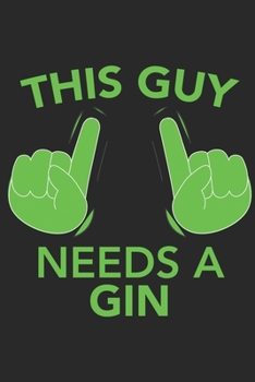 Paperback This Guy needs a GIN: This Guy needs a GIN: Calendar 2020 / Notebook / Journal gift (6 x 9 inch - 56 pages) Book