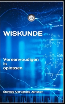 Paperback Wiskunde: Vereenvoudigen is oplossen [Dutch] Book