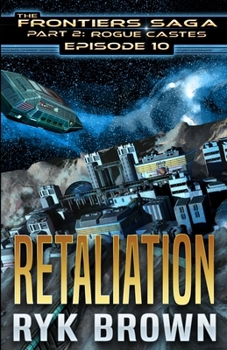 Retaliation - Book #10 of the Frontiers Saga: Part 2: Rogue Castes