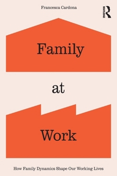 Paperback Family at Work: How Family Dynamics Shape Our Working Lives Book