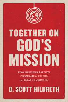 Paperback Together on God's Mission: How Southern Baptists Cooperate to Fulfill the Great Commission Book