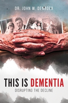 Hardcover This is Dementia: Disrupting the Decline Book