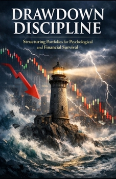 Paperback Drawdown Discipline: Structuring Portfolios for Psychological and Financial Survival Book