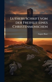 Hardcover Luthers Schrift von der Freiheit eines Christenmenschen [German] Book