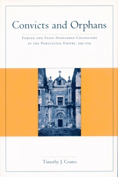 Hardcover Convicts and Orphans: Forced and State-Sponsored Colonization in Portuguese Empire, 1550-1755 Book