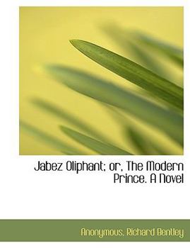 Paperback Jabez Oliphant; Or, the Modern Prince. a Novel Book