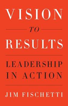 Paperback Vision to Results: Leadership in Action Book